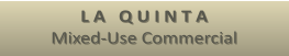 L A   Q U I N T A Mixed-Use Commercial