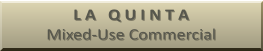 L A   Q U I N T A Mixed-Use Commercial