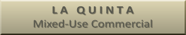 L A   Q U I N T A Mixed-Use Commercial